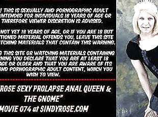 Sindy Rose, sexy prolapse anal queen &amp; the gnome