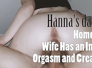 Hanna's diary #16: Homemade Wife Has an Intense Orgasm and Creampie.