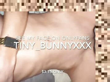 Tiny_Bunnyxxx’s body is so tight and so hot