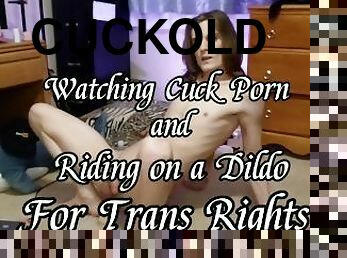 Twink Rides Dildo and Watches Cuck Porn for Trans Rights!