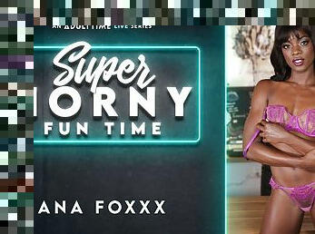 Ana Foxxx in Ana Foxxx - Super Horny Fun Time