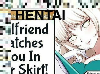 Patreon Preview - Girlfriend Catches You In Her Skirt!