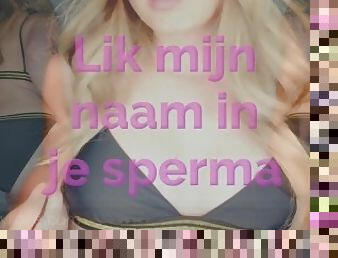 Lik mijn naam in je sperma dutch cei joi