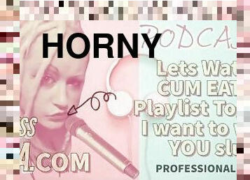 Kinky Podcast 12 Lets Watch a Cum Eating Playlist Together I want to Watch you Slurp