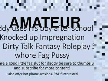 Daddy uses his boy after school (Roleplay Fantasy Faggot Audio Verbal Dirty Talk)