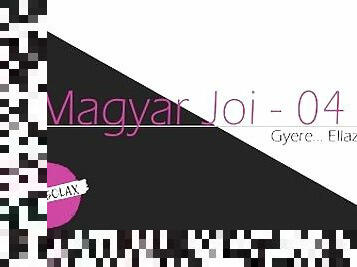 Magyar JOI / Hungarian JOI - Gyere... Ellazítalak