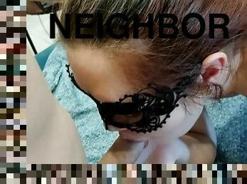 Neighbor made a blowjob, cum in mouth