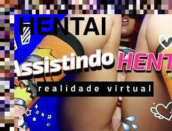 ASSISTINDO HENTAI - REALIDADE VIRTUAL