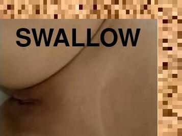 Swallow it all or spit?