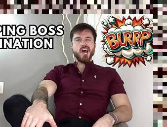 Burping boss domination