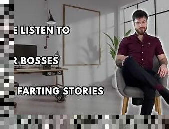 Made listen to your bosses real Farting stories
