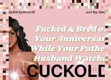 Fucked & Bred On Your Anniversary: A Cuckhold ASMR Roleplay