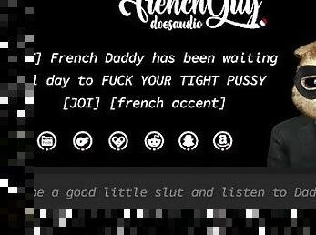 [M4F] French Daddy has been waiting all day to FUCK YOUR TIGHT PUSSY [Erotic Audio] [French Accent]