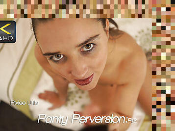 Pixiee Little - Panty Perversion:Pt2 - Sexy Videos - WankitNow