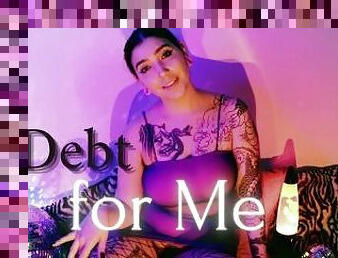 In debt for me