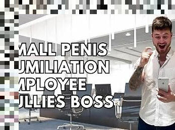 Small penis humiliation - employee bullies boss