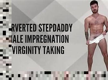 Perverted stepdaddy - impregnating virginity taking