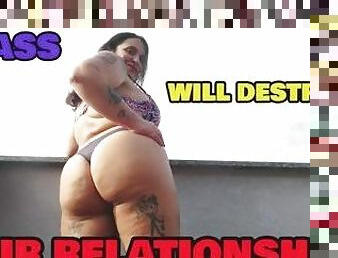 MY ASS WILL DESTROY YOUR RELATIONSHIP