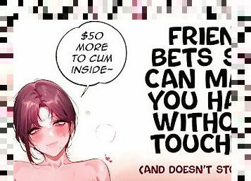 Friend Bets She Can Make You Hard in 5min  Cum Encouragement RP w/ Cum Begging & Findom